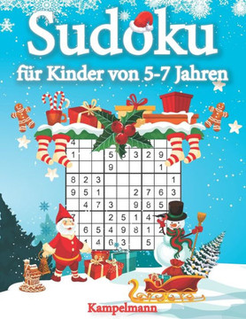 Sudoku für Kinder von 5-7 Jahren: 200 Sudokus für intelligente Kinder mit Anleitungen, Profi-Tipps und Lösungen - Großdruck (Weihnachtsausgabe)