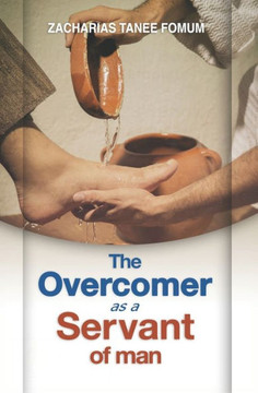 The Overcomer As A Servant Of Man The Overcomer As A Servant Of Man