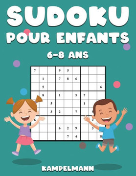 Sudoku Pour Enfants 6-8 Ans: 200 Sudoku pour Enfants Intelligents - Avec Guide, Pro Tips et Solutions - Large