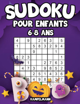 Sudoku pour enfants 6-8 ans: 200 Sudokus pour enfants de 6 à 8 ans - avec solutions (édition halloween) Sudoku pour enfants 6-8 ans: 200 Sudokus pour enfants de 6 à 8 ans - avec solutions (édition halloween)
