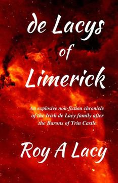 The Lacys of Limerick: An Irish history of the de Lacy family