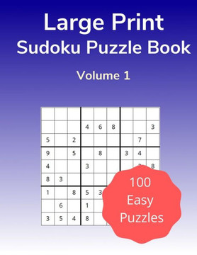 Large Print Sudoku Puzzle Book Volume 1: 100 Easy Puzzles for Adults - Large Print