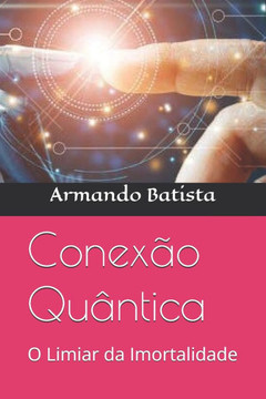 Conexão Quântica: O Limiar da Imortalidade