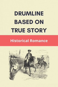 Drumline Based On True Story: Historical Romance: Drum Story Meaning