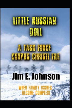 Little Russian Doll: A Task Force Corpus Christi File