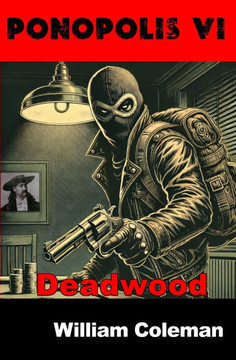 Ponopolis VI: Deadwood Ponopolis VI: Deadwood