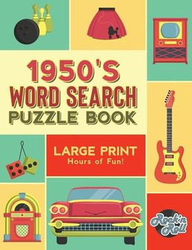 1950's Word Search Puzzle Book: Large Print Word Search Books for Seniors, Adults, and Teens. 100 Easy, Entertaining, Fun Puzzles! - Large Print