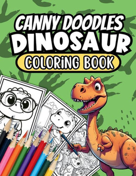 Canny Doodles Dinosaur Coloring Book: 60+ Dino Doodles To Color In, Suitable For 3+