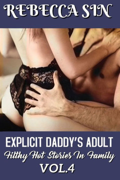 Explicit Daddy's Adult: Filthy Hot Stories in Family VOL.4
