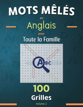 Mots mêlés en anglais pour toute la famille. Volume 2: Mots cachés en anglais, Mots mêlés adultes pour apprendre et améliorer son vocabulaire en angla
