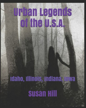 Urban Legends of the U.S.A.: Idaho, Illinois, Indiana, Iowa