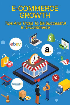 E-Commerce Growth: Tips And Tricks To Be Successful In E-Commerce: Ecommerce Field