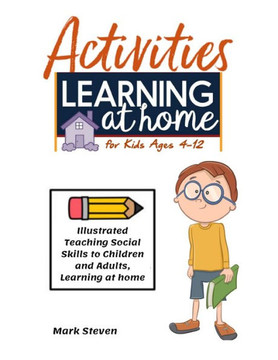 Activities Learning at Home for Kids Ages 4-12: Illustrated Teaching Social Skills to Children and Adults, Learning at home, Understanding Social Rule