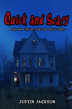 Quick and Scary: a Collection of 48 Short Stories for Sleepless Nights