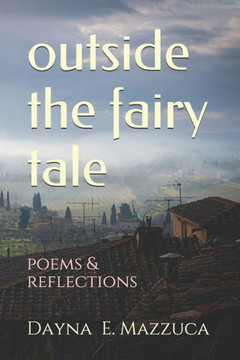 outside the fairy tale: poems & reflections