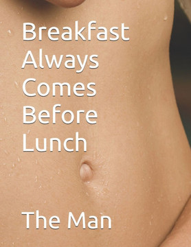 Breakfast Always Comes Before Lunch