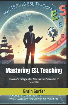 Mastering ESL Teaching: Proven Strategies for Non-Native Speakers to Succeed