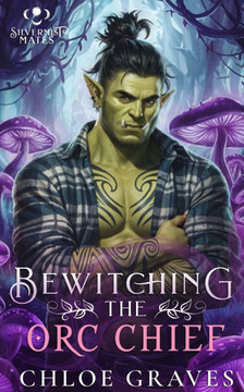 Bewitching the Orc Chief: A Fated Mates Monster Romance