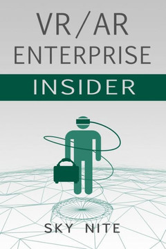 VR / AR Enterprise Insider: Guidebook for Virtual Reality and XR