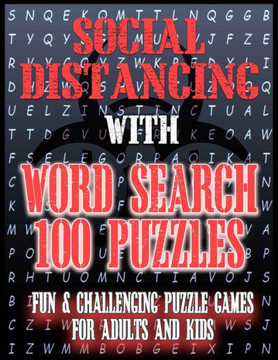 Social Distancing with Word Search 100 Puzzles Fun & Challenging Puzzle Games for Adults and Kids: Entertaining, challenging, and in EXTRA large print - Large Print