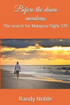 Before the dawn awakens: The search for Malaysia Flight 370