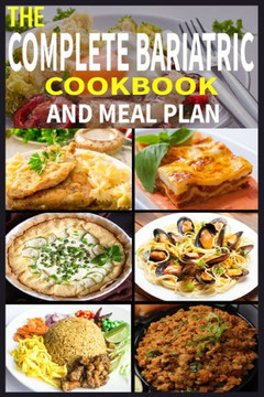 The Complete Bariatric Cookbook and Meal Plan: ? Simple and Tasty Recipes for Lifelong Health