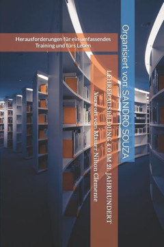 Lehrerausbildung 4.0 Im 21. Jahrhundert: Herausforderungen für ein umfassendes Training und fürs Leben Vorwort von Master Nilton Clemente