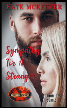 Sympathy For A Stranger: Brotherhood Protectors World Sympathy For A Stranger: Brotherhood Protectors World
