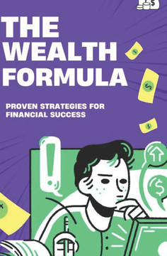 The Wealth Formula: Proven Strategies for Financial Success