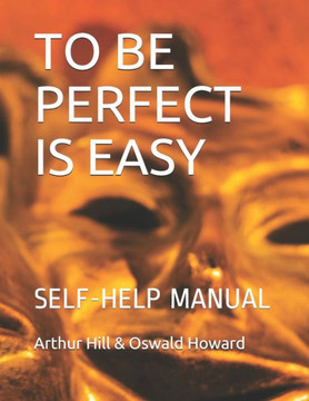 To Be Perfect Is Easy: Self-Help Manual