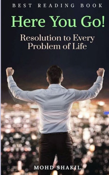 Here You Go!: Resolution to Every Problem of Life