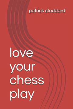 love your chess play