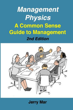 Management Physics: A Common Sense Guide to Management