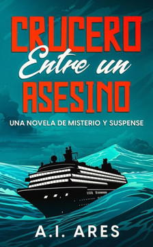 Crucero Entre un Asesino: Una Novela de Misterio y Suspense