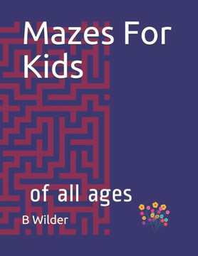 Mazes For Kids: of all ages