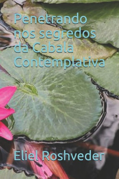 Penetrando Nos Segredos Da Cabala Contemplativa