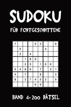 Sudoku Für Fortgeschrittene Band 4 200 Rätsel : Puzzle Rätsel Heft, 9X9, 2 Rätsel Pro Seite
