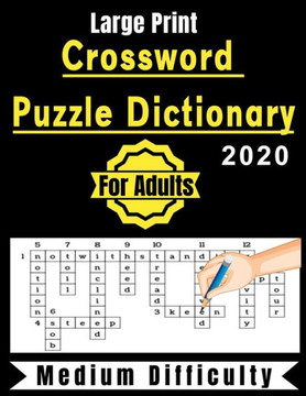 Crossword Puzzle Dictionary For Adults 2020:  Crossword Puzzles Medium Difficulty Large-Print