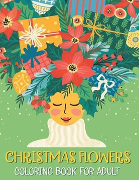 Christmas flowers coloring book for Adult: Winter Florals Coloring Book, Creative Haven Christmas Florals Coloring Book