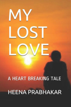 My Lost Love: A Heart Breaking Tale