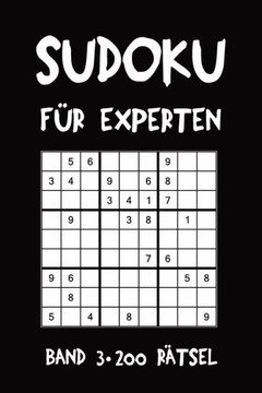 Sudoku Für Experten Band 3 200 Rätsel : Puzzle Rätsel Heft, 9X9, 2 Rätsel Pro Seite