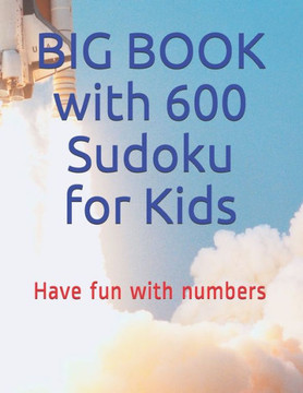 BIG BOOK with 600 Kids Sudoku: Have fun with numbers