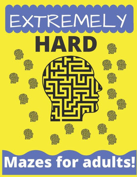 Extremely Hard Mazes For Adults: : maze games for fun - adult mazes puzzle book - 100 maze challenge.