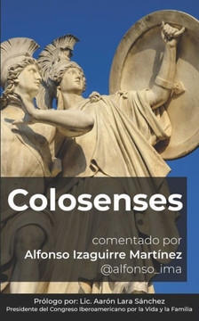 Colosenses: Comentario por Alfonso Izaguirre Martínez
