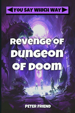 Revenge of the Dungeon of Doom: You Say Which Way Revenge of the Dungeon of Doom: You Say Which Way