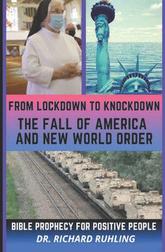 From Lockdown to Knockdown The Fall of America and New World Order: Bible Prophecy for Positive People
