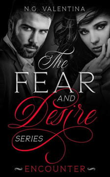 The Fear and Desire Series: ENCOUNTER (An N.G. Valentina Suspense Series with a Romantic twist -- BOOK ONE)