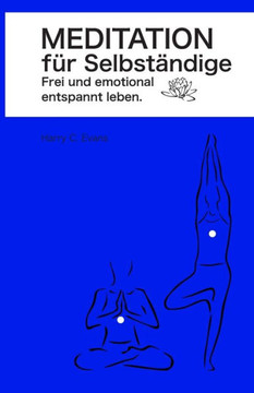 Meditation Für Selbständige : Frei Und Emotional Entspannt Leben Meditation Für Selbständige : Frei Und Emotional Entspannt Leben