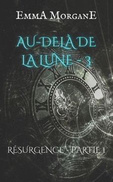 AU-DELÀ DE LA LUNE - 3: RÉSURGENCE - PARTIE 1 (Collection Classique) (AU-DELÀ DE LA LUNE (format poche)) (French Edition)