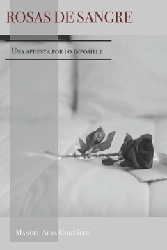 Rosas de sangre: Una apuesta por lo imposible